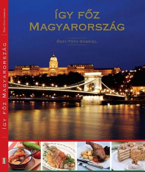 The new volume of Így főz presents Hungary’s most famous dishes